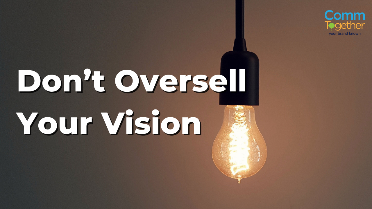 Don't oversell your vision